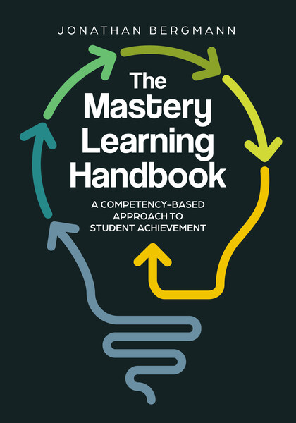 Book banner image for The Mastery Learning Handbook: A Competency-Based Approach to Student Achievement