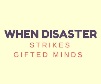 When Disaster Strikes Gifted Minds - Thumbnail