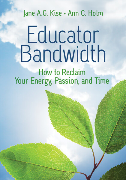 Book banner image for Educator Bandwidth: How to Reclaim Your Energy, Passion, and Time