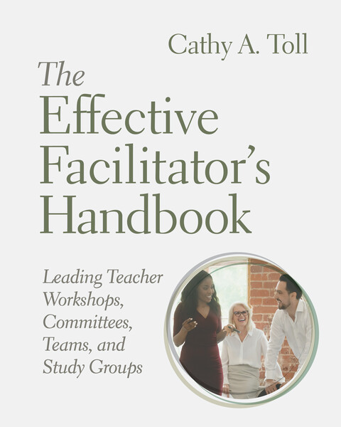 Book banner image for The Effective Facilitator’s Handbook: Leading Teacher Workshops, Committees, Teams, and Study Groups