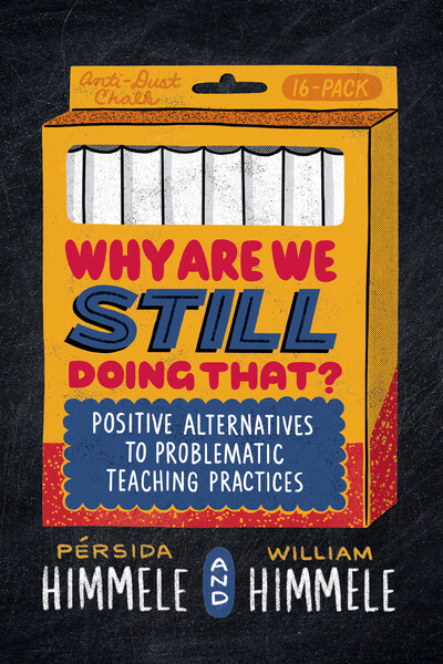 Book banner image for Why Are We Still Doing That? Positive Alternatives to Problematic Teaching Practices