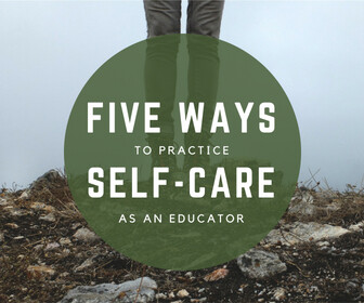 Five Ways to Practice Self-Care As An Educator - thumbnail