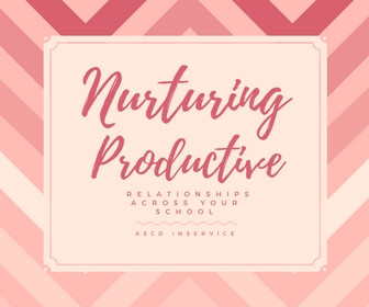 Nurturing Productive Relationships Across Your School Thumbnail