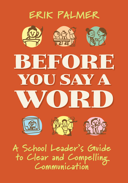 Book banner image for Before You Say a Word: A School Leader's Guide to Clear and Compelling Communication