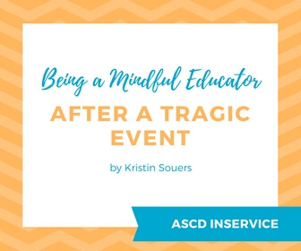 Being a Mindful Educator After a Tragic Event - thumbnail