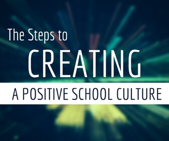 The Steps to Creating a Positive School Culture Thumbnail