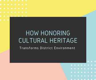 How Honoring Cultural Heritage Transforms District Environment - thumbnail