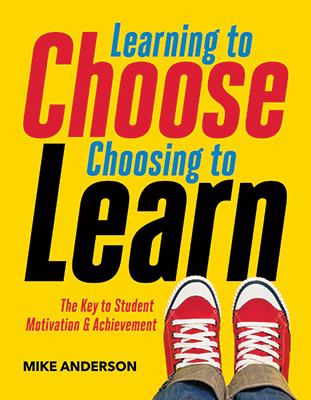 Book banner image for Learning to Choose, Choosing to Learn: The Key to Student Motivation and Achievement