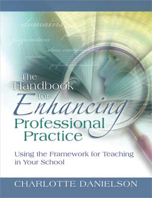 Book banner image for The Handbook for Enhancing Professional Practice: Using the Framework for Teaching in Your School