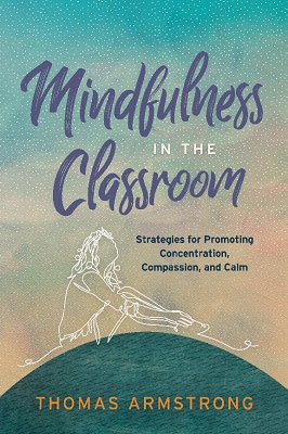 Book banner image for Mindfulness in the Classroom: Strategies for Promoting Concentration, Compassion, and Calm