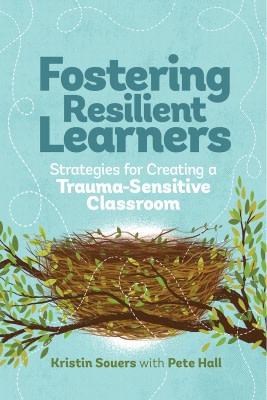 Book banner image for Fostering Resilient Learners: Strategies for Creating a Trauma-Sensitive Classroom
